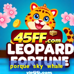 porque sky whale saiu da play store